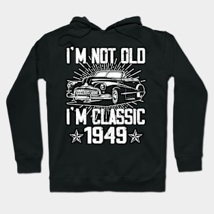 Vintage Classic Car I'm Not Old I'm Classic 1949 Hoodie